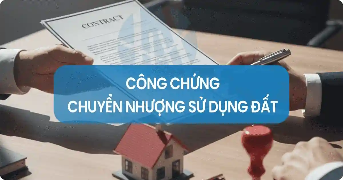 Công chứng chuyển nhượng quyền sử dụng đất