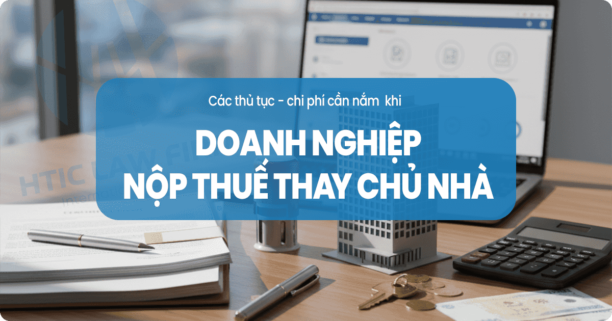 Hướng dẫn nộp thuế thay cho chủ nhà