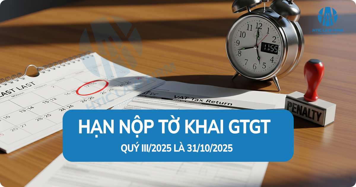 Hạn nộp & Mức phạt chậm nộp tờ khai thuế GTGT Quý III/2025