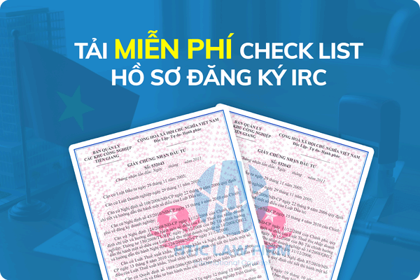 Tải checklist bộ hồ sơ chứng nhận đăng ký đầu tư IRC miễn phí
