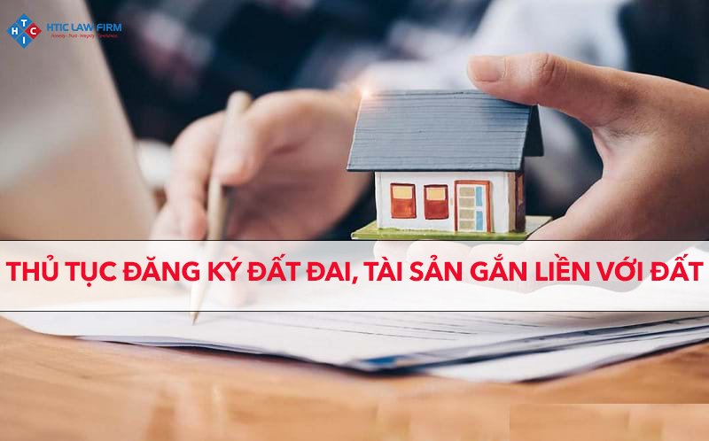 Thủ tục đăng ký đất đai, tài sản gắn liền với đất
