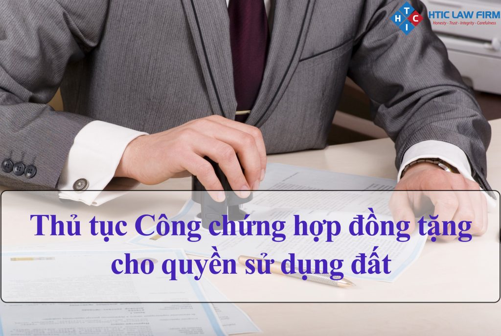 Thủ tục Công chứng Hợp đồng tặng cho quyền sử dụng đất