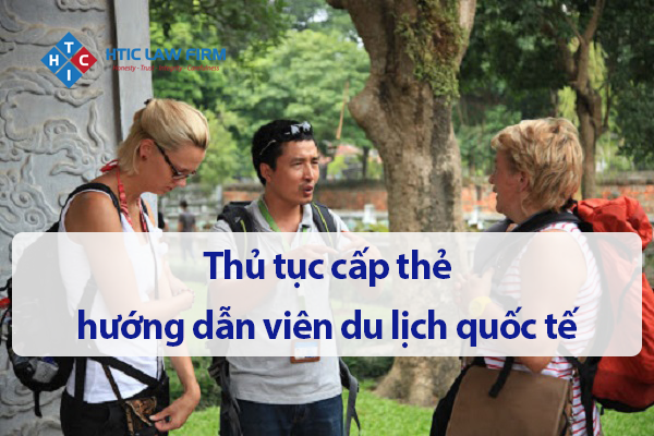 Thủ tục cấp thẻ hướng dẫn viên du lịch quốc tế