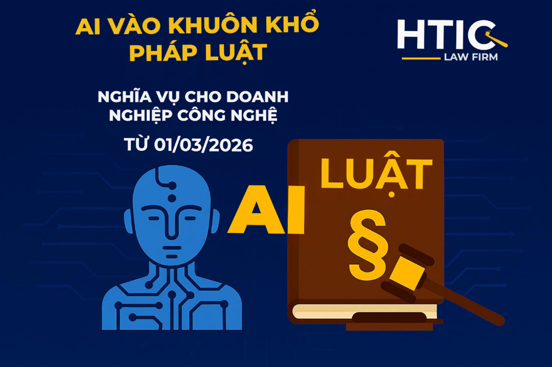 AI VÀO KHUÔN KHỔ PHÁP LUẬT: NGHĨA VỤ CHO DOANH NGHIỆP CÔNG NGHỆ TỪ 01/03/2026