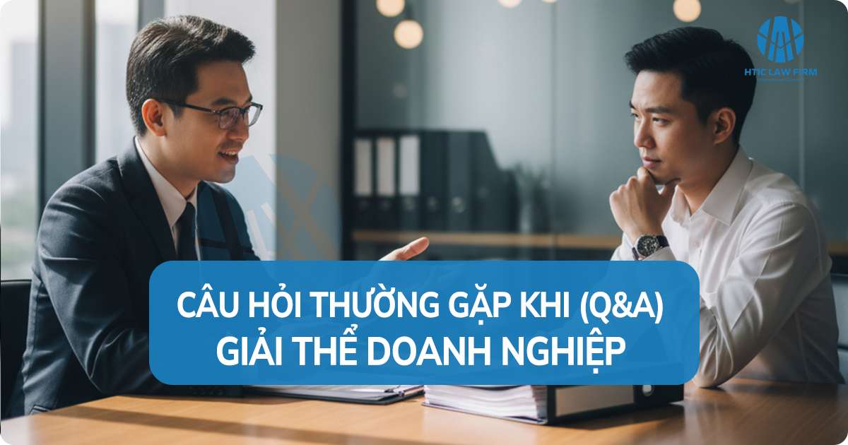 Hỏi đáp giải thể doanh nghiệp (Cập nhật 2025)
