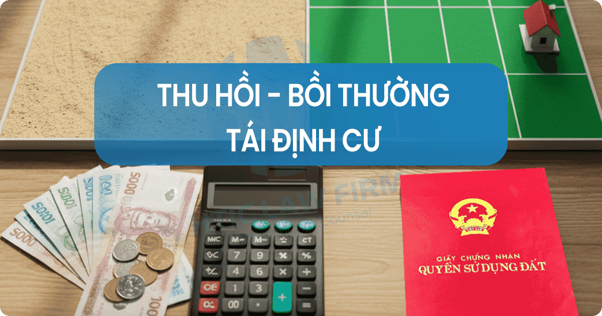 Thu hồi, bồi thường, tái định cư: căn cứ & cách tính